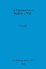 Construction of Hadrian's Wall af PR Hill