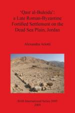 'Qasr al-Buleida': A Late Roman-Byzantine Fortified Settlement on the Dead Sea Plain Jordan af Alexandra Ariotti