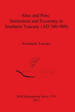 Sites and Pots: Settlement and Economy in Southern Tuscany (AD 300-900) af Emanuele Vaccaro