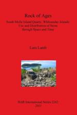 Rock of Ages. South Molle Island Quarry Whitsunday Islands: Use and Distribution of Stone through Space and Time af Lara Lamb