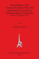 Proceedings of the General Session of the 11th International Council for Archaeozoology Conference (Paris 23-28 August 2010)