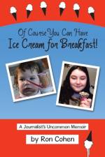 Of Course You Can Have Ice Cream for Breakfast! af Ron Cohen