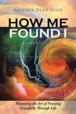 How Me Found I af Abigail Diaz Juan