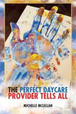 Perfect Daycare Provider Tells All af Michelle McLellan