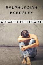 A Careful Heart af Ralph Josiah Bardsley