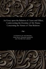 Essay Upon the Relation of Cause and Effect, Controverting the Doctrine of Mr. Hume, Concerning the Nature of That Relation af Mary Lady Shepherd