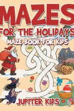 Mazes for the Holidays af Jupiter Kids
