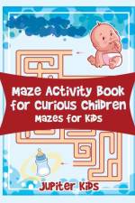 Maze Activity Book for Curious Children af Jupiter Kids