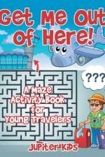 Get Me Out of Here! A Maze Activity Book for Young Travelers af Jupiter Kids