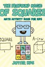 Profound Magic of Squares - Math Activity Book for Kids af Jupiter Kids