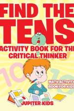 Find the Tens Activity Book for the Critical Thinkers af Jupiter Kids