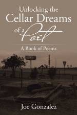 Unlocking the Cellar Dreams of a Poet af Joe Gonzalez