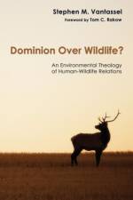 Dominion over Wildlife? af Stephen M Vantassel