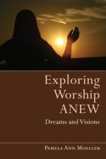 Exploring Worship Anew af Pamela Ann Moeller