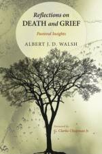 Reflections on Death and Grief af Albert J D Walsh