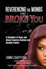 Reverencing the Wombs That Broke You af Umm Zakiyyah