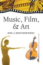 Music, Film, and Art af Haig A Khatchadourian