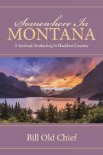 Somewhere In Montana af Bill Old Chief