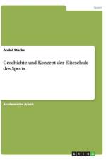 Geschichte und Konzept der Eliteschule des Sports af Andre Starke
