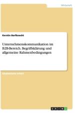 Unternehmenskommunikation Im B2B-Bereich. Begriffsklarung Und Allgemeine Rahmenbedingungen af Kerstin Barfknecht