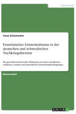 Franzoesischer Existentialismus in der deutschen und schwedischen Nachkriegsliteratur af Anne Schumacher