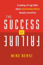 The Success of Failure af Mike Bensi