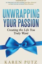 Unwrapping Your Passion af Karen Putz