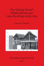 Missing Period': Middle Bronze Age Lake-Dwellings in the Alps af Francesco Menotti
