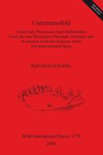 Untermassfeld - A Late Early Pleistocene (Epivillafranchian) Fossil Site near Meiningen (Thuringia Germany) and its Position in the Development of the af Ralf-Dietrich Kahlke