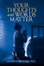 Your Thoughts and Words Matter af Linda D Broome