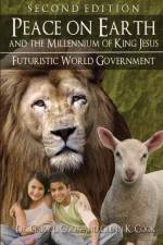 PEACE ON EARTH and the MILLENNIUM of KING JESUS af Glenn Cook