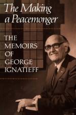 The Making of a Peacemonger af George Ignatieff