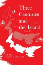 Three Centuries and the Island af Andrew Hill Clark