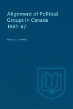 Alignment of Political Groups in Canada 1841-67 af Paul G Cornell