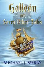 Galleon and Seven Other Tales af Michael J Merry