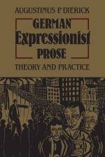 German Expressionist Prose af Augustinus P Dierick