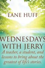Wednesdays With Jerry af Eane Huff