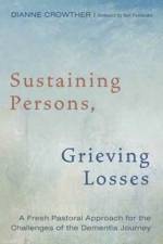 Sustaining Persons, Grieving Losses af Dianne Crowther