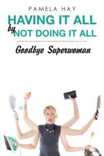 Having It All by Not Doing It All af Pamela Hay