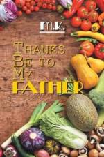Thanks Be to My Father af M K