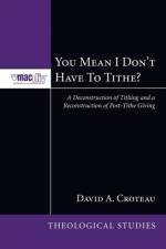 You Mean I Don't Have to Tithe? af David A Croteau