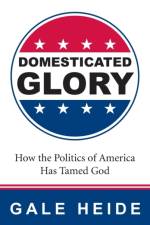 Domesticated Glory af Gale Heide