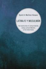 Latina/o y Musulman af Hjamil A Martinez-Vazquez
