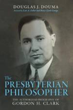 The Presbyterian Philosopher af Doug J Douma