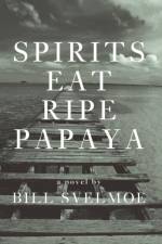 Spirits Eat Ripe Papaya af Bill Svelmoe