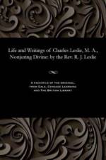 Life and Writings of Charles Leslie, M. A., Nonjuring Divine af Robert Joshua Leslie
