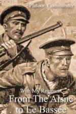 With My Regiment from the Aisne to Le Bassee af A F H Mills