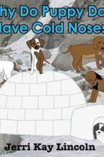 Why Do Puppy Dogs Have Cold Noses? af Jerri Kay Lincoln