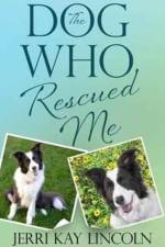 Dog Who Rescued Me af Jerri Kay Lincoln