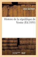 Histoire de la Republique de Venise af Leon Galibert